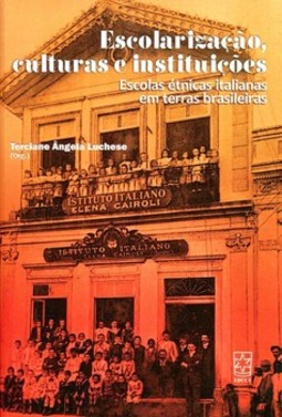 Escolarização, culturas e instituições: escolas étnicas italianas em terras brasileiras