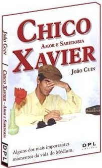 Chico Xavier: Amor e Sabedoria