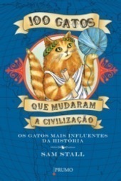 100 Gatos que Mudaram a Civilização