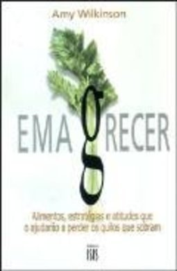 Emagrecer: Alimentos, Estratégias e Atitudes que o Ajudarão...