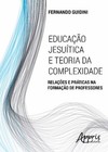 Educação jesuítica e teoria da complexidade: relações e práticas na formação de professores