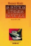 As Estéticas Literárias em Portugal (Estudos de Literatura Portuguesa #I)
