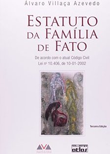 Estatuto da família de fato: De acordo com o atual código civil, lei nº 10.406 de 10-01-2002