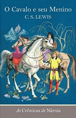 Crônicas de Nárnia: o Cavalo e Seu Menino, As - vol. 3