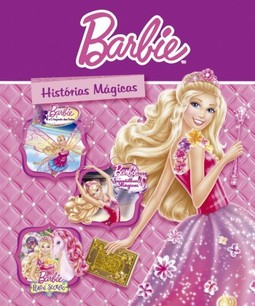 Barbie: histórias mágicas: Barbie e o segredo das fadas; Barbie e as sapatilhas mágicas; Barbie e o portal secreto