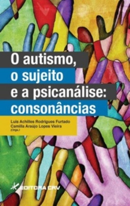 O Autismo, o Sujeito e a Psicanálise:: Consonâncias