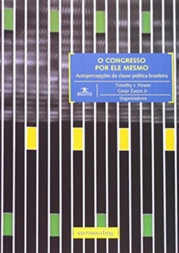 O congresso por ele mesmo: autopercepções da classe política brasileira