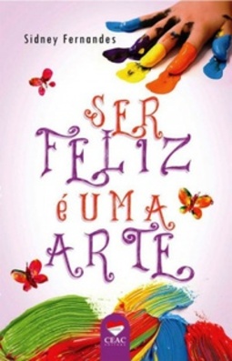 Ser Feliz é uma Arte