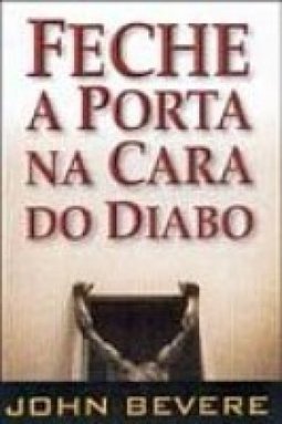 Feche a Porta na Cara do Diabo