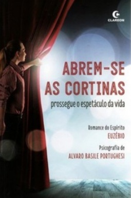 Abrem-se as cortinas (Romance do Espírito Euzébio)