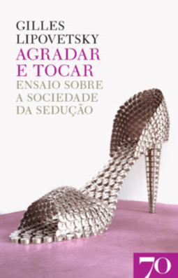 Agradar e tocar: ensaio sobre a sociedade da sedução