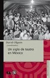 UN SIGLO DE TEATRO EN MEXICO