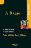 A razão: análise da noção, estudo de textos: Platão, Aristóteles, Kant, Heidegger