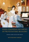 Vozes femininas no início do protestantismo brasileiro: escravidão, império, religião e papel feminino