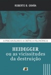Heidegger ou As Vicissitudes da Destruição