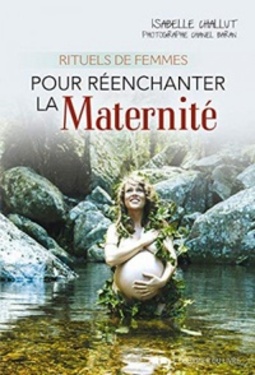 Rituels de femmes pour réenchanter la maternité (Rituels de Femmes - Articles sans C)