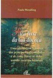Fica Livre da Tua Doença