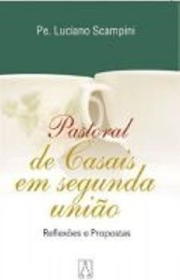 Pastoral de Casais em Segunda União: Reflexões e Propostas