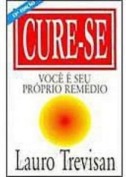 Cure-se: Você é Seu Próprio Remédio