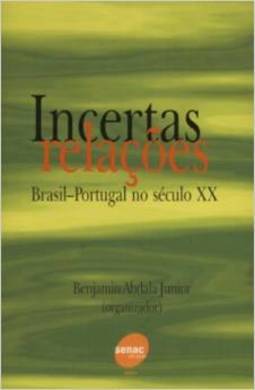 Incertas Relações: Brasil-Portugal no Século XX