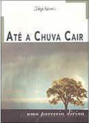Até a Chuva Cair: uma Parceria Divina