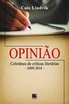 Opinião: Coletânea de críticas literárias - 2009-2016
