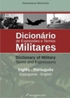 Dicionário de Expressões e Termos Militares - Inglês / English - Português / Portuguese
