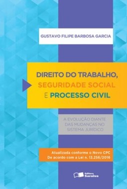 Direito do trabalho, seguridade social e processo civil: a evolução diante das mudanças no sistema jurídico