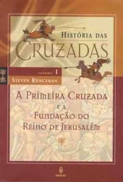 História das Cruzadas - vol. 1