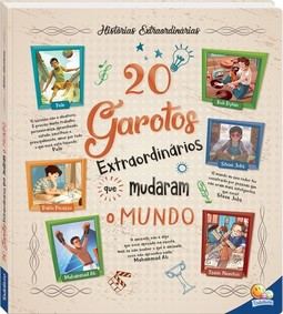 Histórias Extraordinárias: 20 Garotos Extraordinários Que Mudaram o Mundo