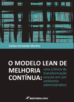 O modelo lean de melhoria contínua: uma crônica de transformação enxuta em um ambiente administrativo