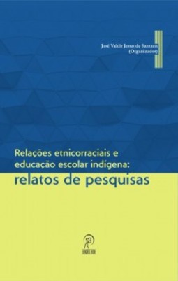 Relações etnicorraciais e educação escolar indígena: relatos de pesquisas