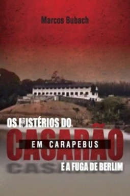 Os Mistérios do Casarão em Carapebus e a Fuga de Berlim