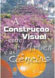 A Construção Visual Entre as Artes e as Ciências