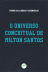 O universo conceitual de Milton Santos