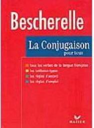 Bescherelle: la Conjugaison Pour Tous: Dictionnaire De 12,000 Verbes -