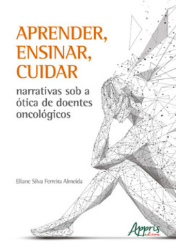 Aprender, ensinar, cuidar narrativas sob a à“tica de doentes oncológicos
