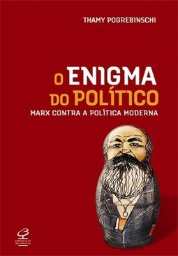 O enigma do político: Marx contra a política moderna