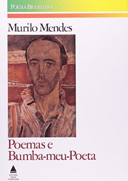 Poemas 1925 - 1929 e Bumba-Meu-Poeta 1930 - 1931