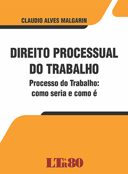 Direito processual do trabalho: Processo do trabalho: como seria e como é