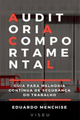 Auditoria Comportamental. Guia Para Melhoria Contínua de Segurança do Trabalho