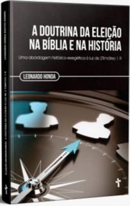 A Doutrina da Eleição na Bíblia e na História