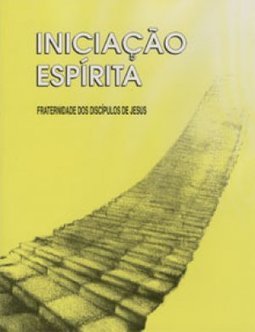 Iniciação Espírita: Fraternidade dos Discípulos de Jesus