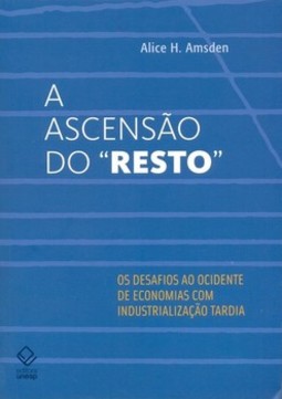 A ascensão do "resto": os desafios ao ocidente de economias com industrialização tardia