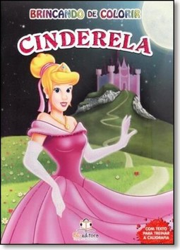Cinderela (Colecao Brincando De Colorir)