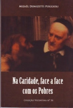 Na Caridade, face a face com os Pobres (Vicentina #36)