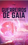 O Guardião dos Portais (Guerreiros de Gaia #1)