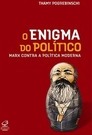 O enigma do político: Marx contra a política moderna