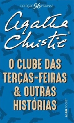O Clube das Terças-Feiras e Outras Histórias (Coleção 96 páginas)