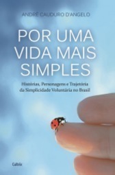 Por uma vida mais simples: histórias, personagens e trajetória da simplicidade voluntária no Brasil